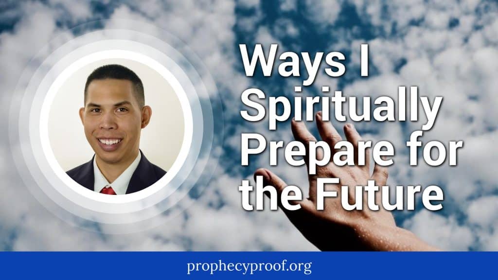 Spiritually Prepare for the Future - Prophecy Proof Insights